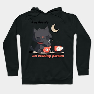 I'm barely even an evening person Hoodie